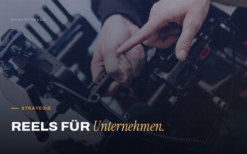 Reels für Unternehmen: Der ultimative Leitfaden für erfolgreiche Reels